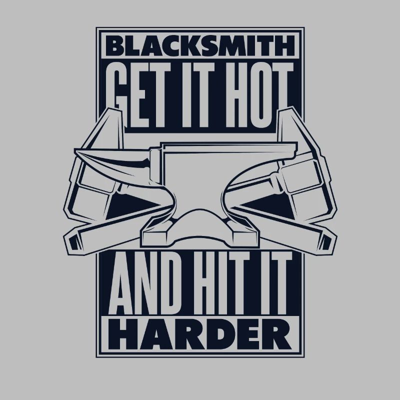 Blacksmith Get It Hot And Hit It Harder Forging