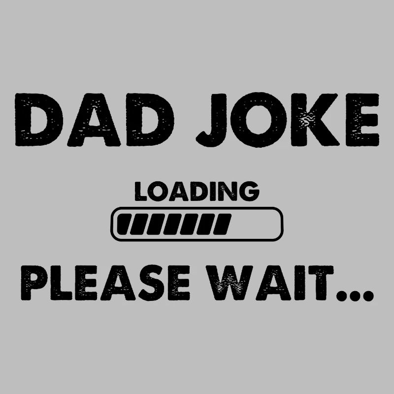 Dad Joke Loading Please Wait