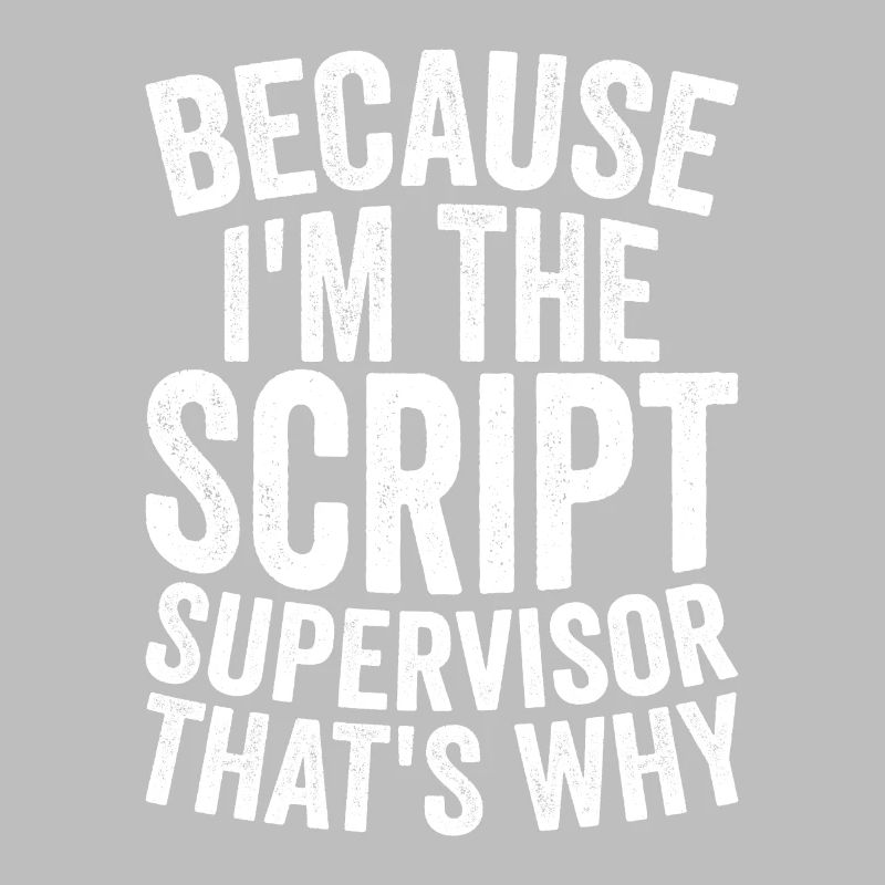 Parce que je suis superviseur de script