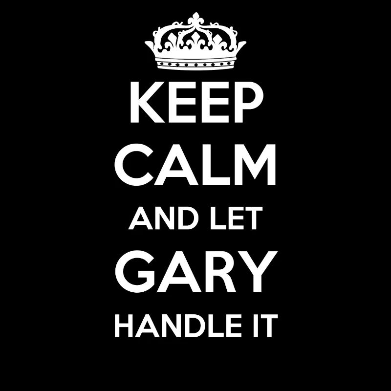 Keep Calm Handle It - Prénom Nom Drôle Gary