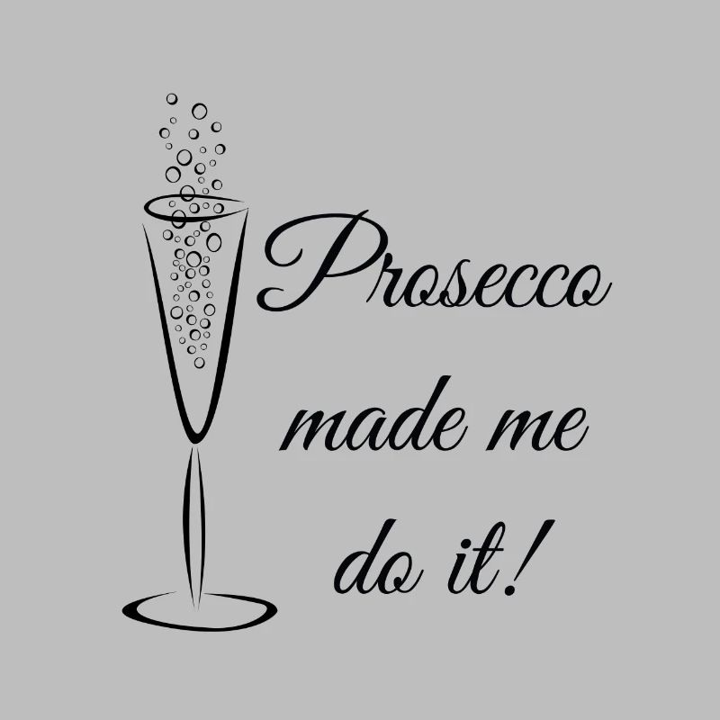 prosecco made me do it