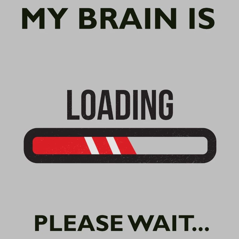 MY BRAIN IS LOADING PLEASE WAIT... Geschenk