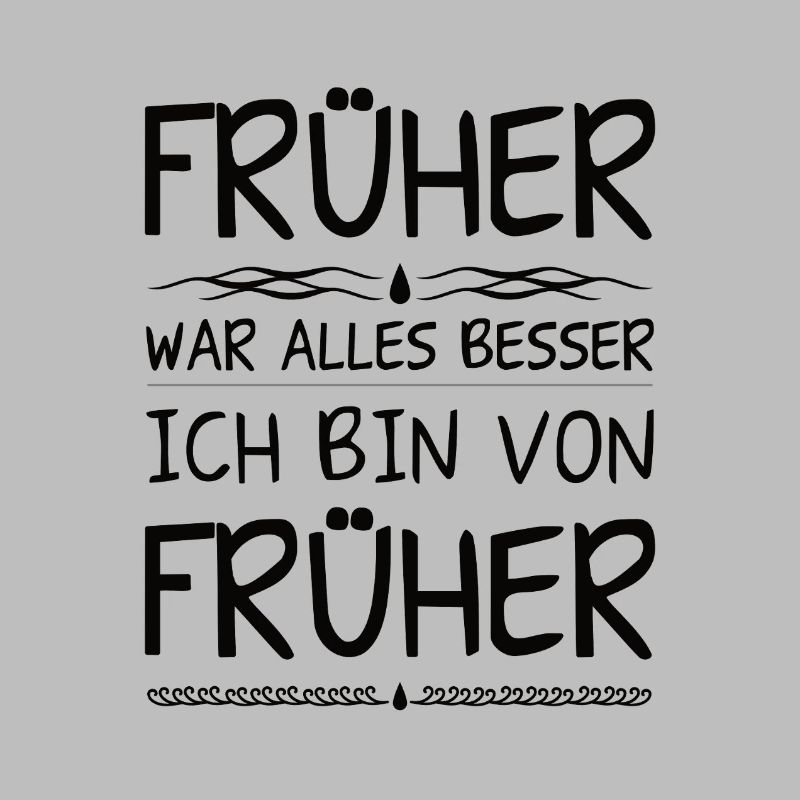 Früher War Alles Besser Nostalgie Spruch