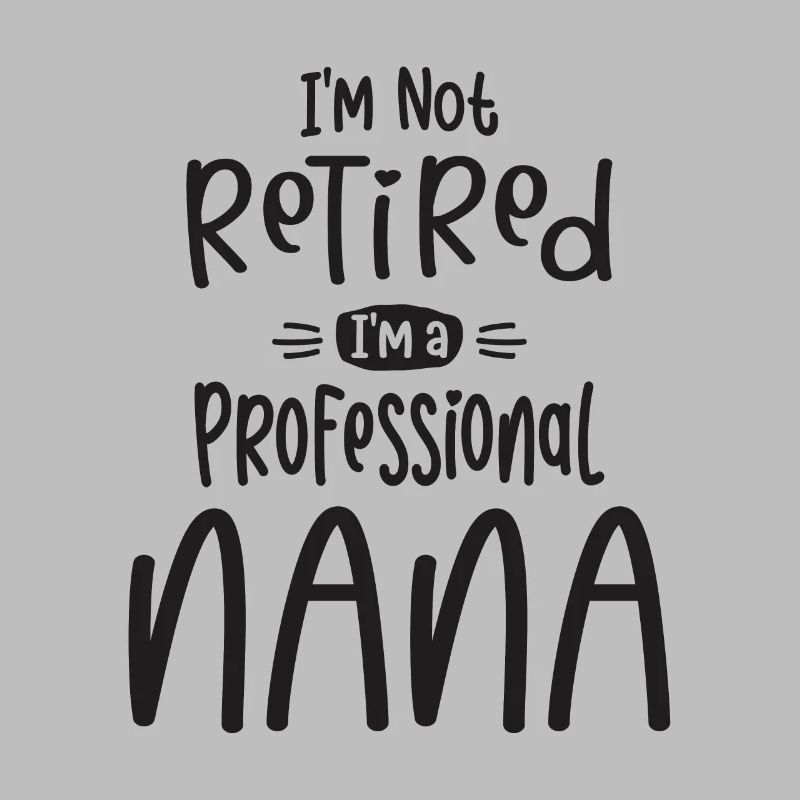 Ich bin nicht im Ruhestand Ich bin ein Profi Nana - Oma