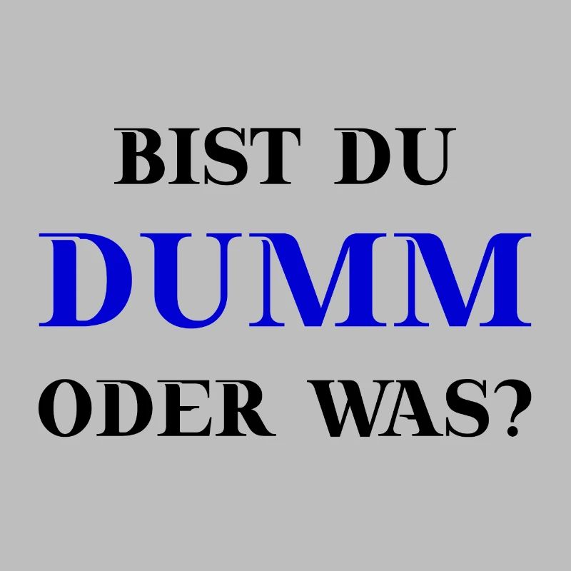 Bist du dumm oder was? lustige Geschenkidee witzig