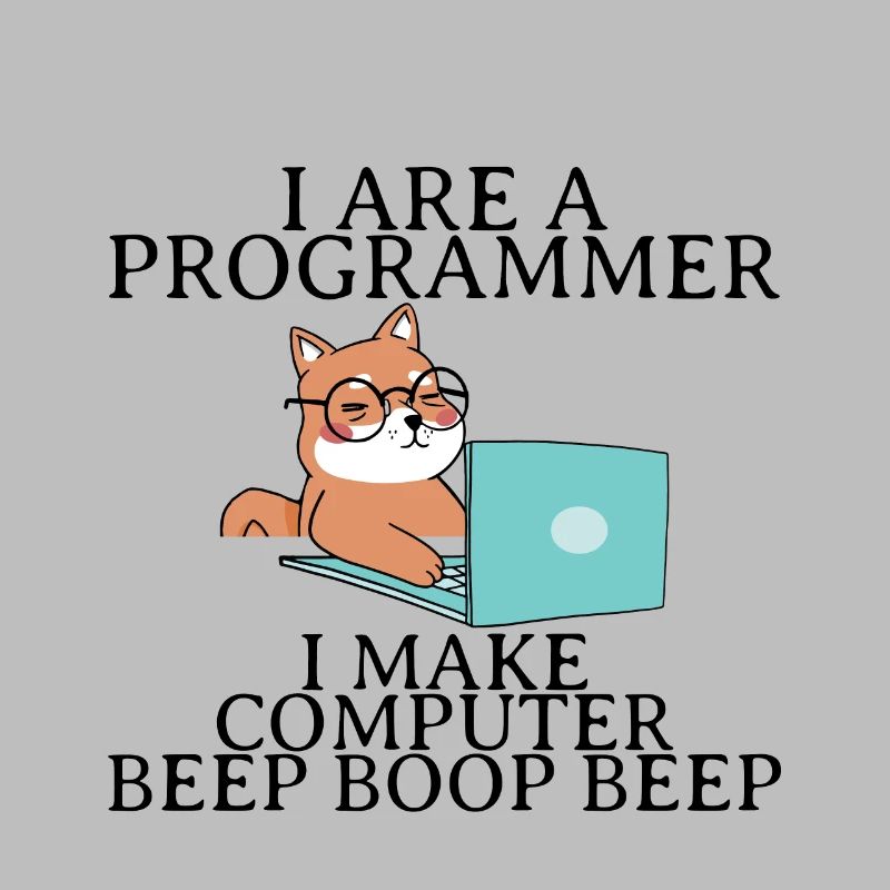 I Are A Programmer I Make Computer Beep Boop Beep4