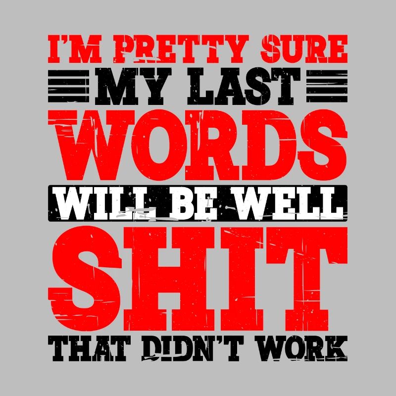 Last Words Will Be Well Shit That Didn't Work 2