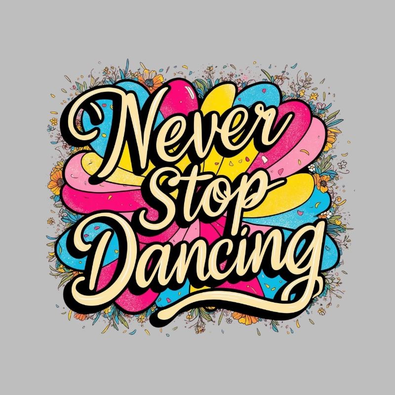 Never Stop Dancing Design