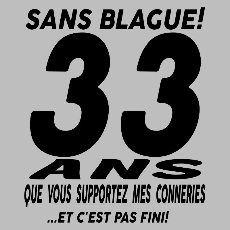 33 ans que vous supportez mes conneries