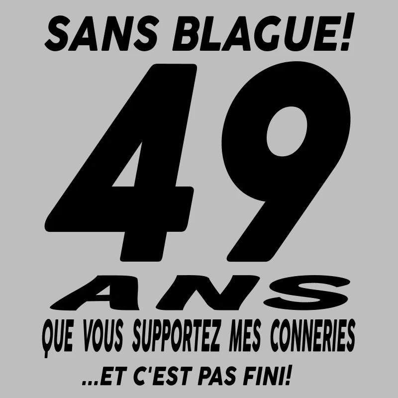 49 ans que vous supportez mes conneries