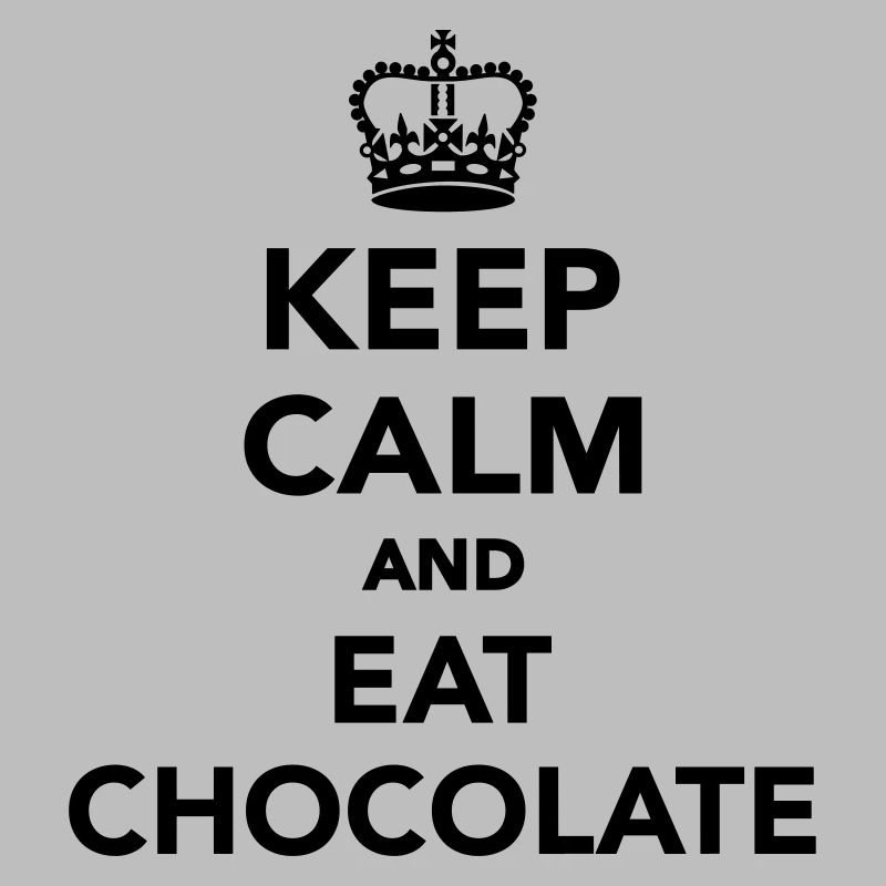 Keep calm and eat chocolate
