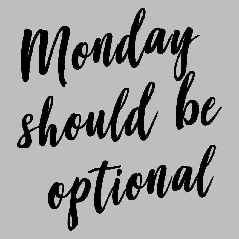Monday should be optional