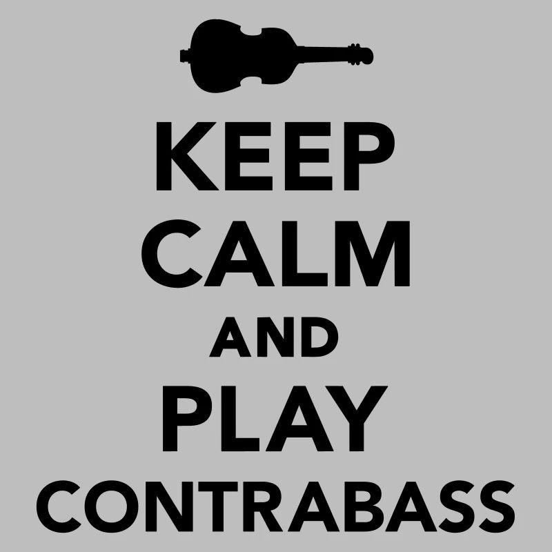 Keep calm and Play Contrabass