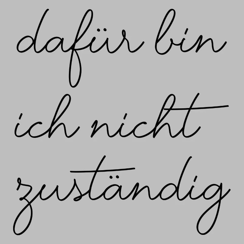 Dafür bin ich nicht zuständig typisch deutsch