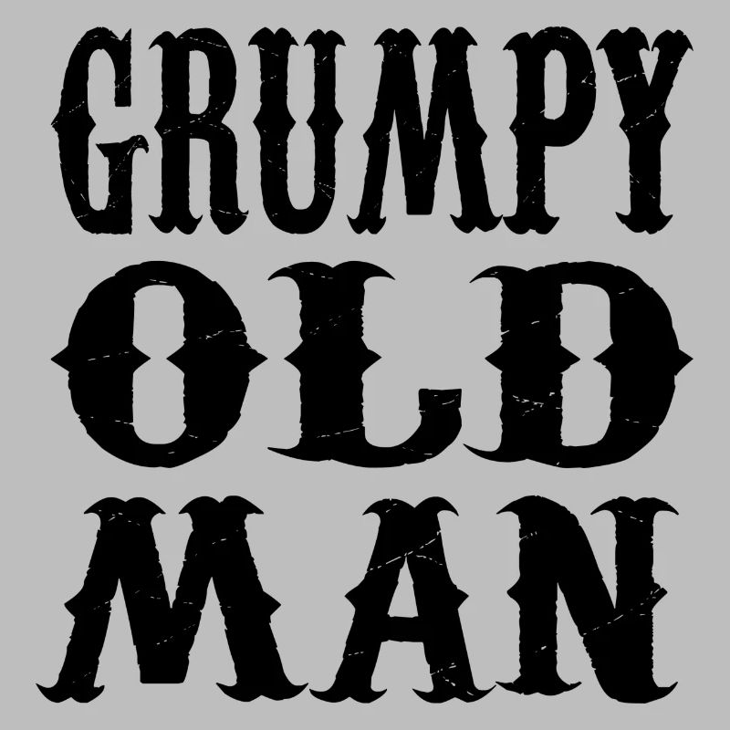 GRUMPY OLD MAN