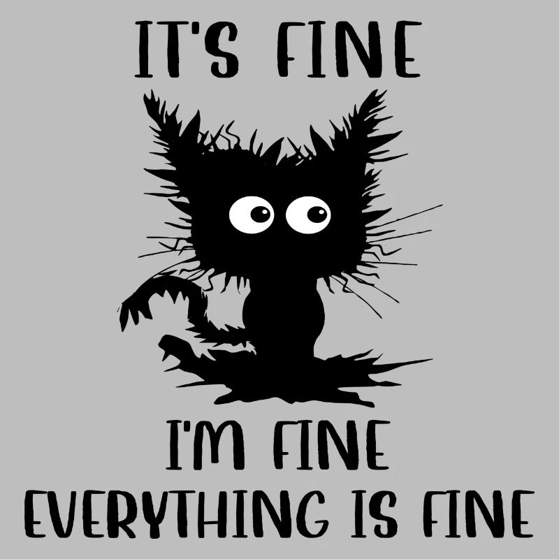 It ́s Fine I ́m Fine Everything is Fine