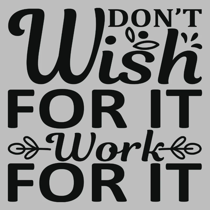 Don ish for it work for it