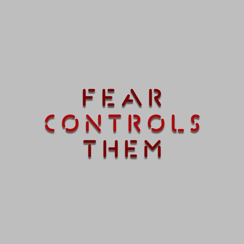 FEAR CONTROLS THEM