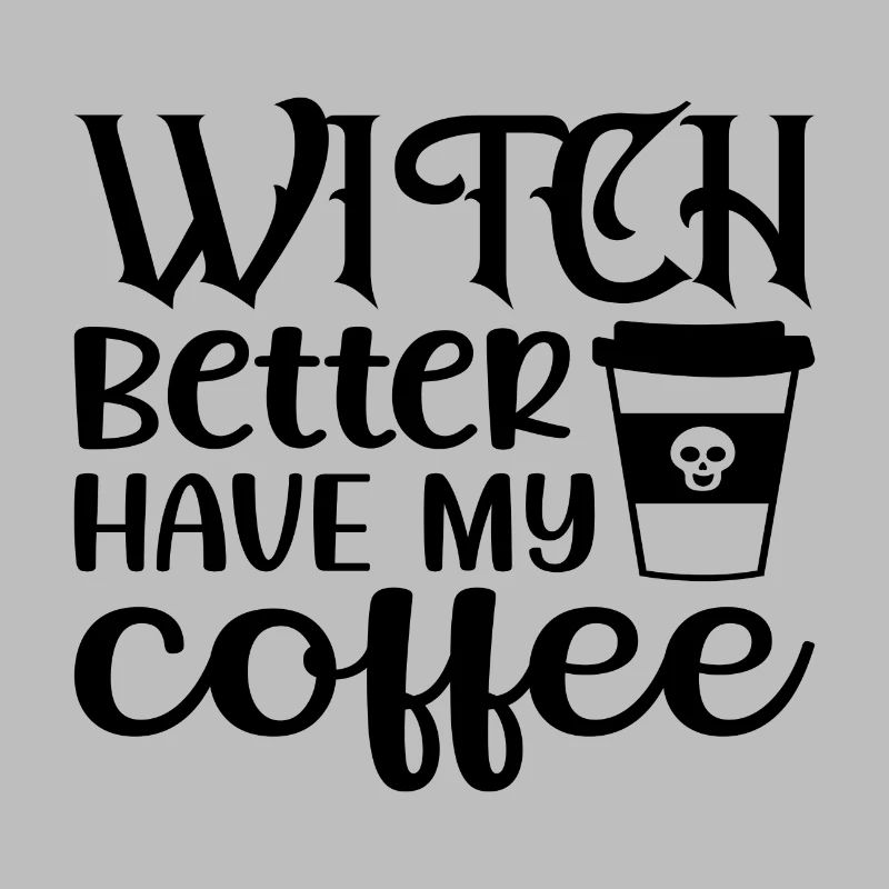 Witch Better have my Coffee