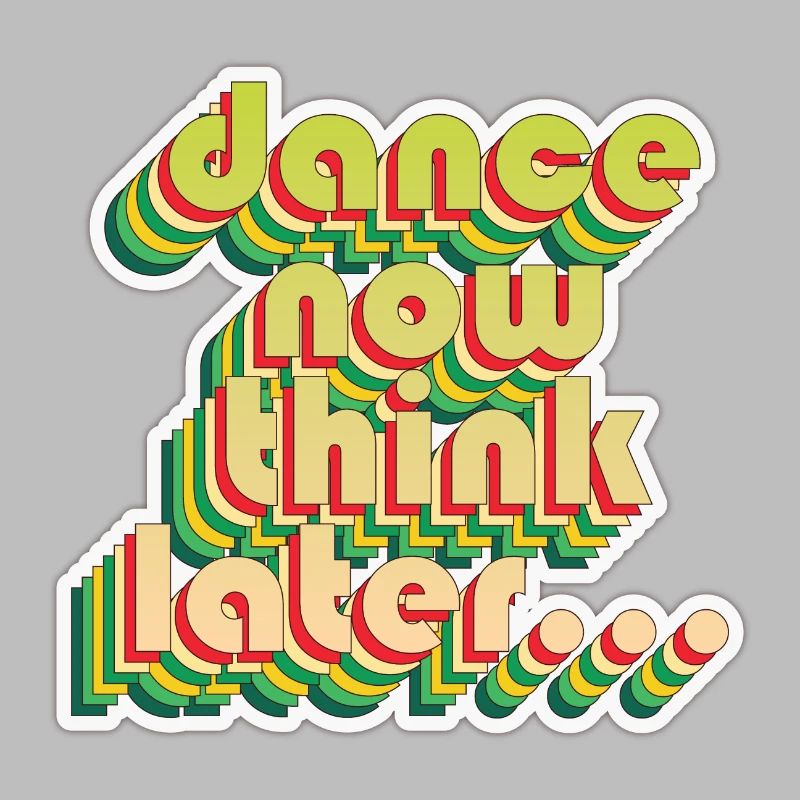 Dance now think later