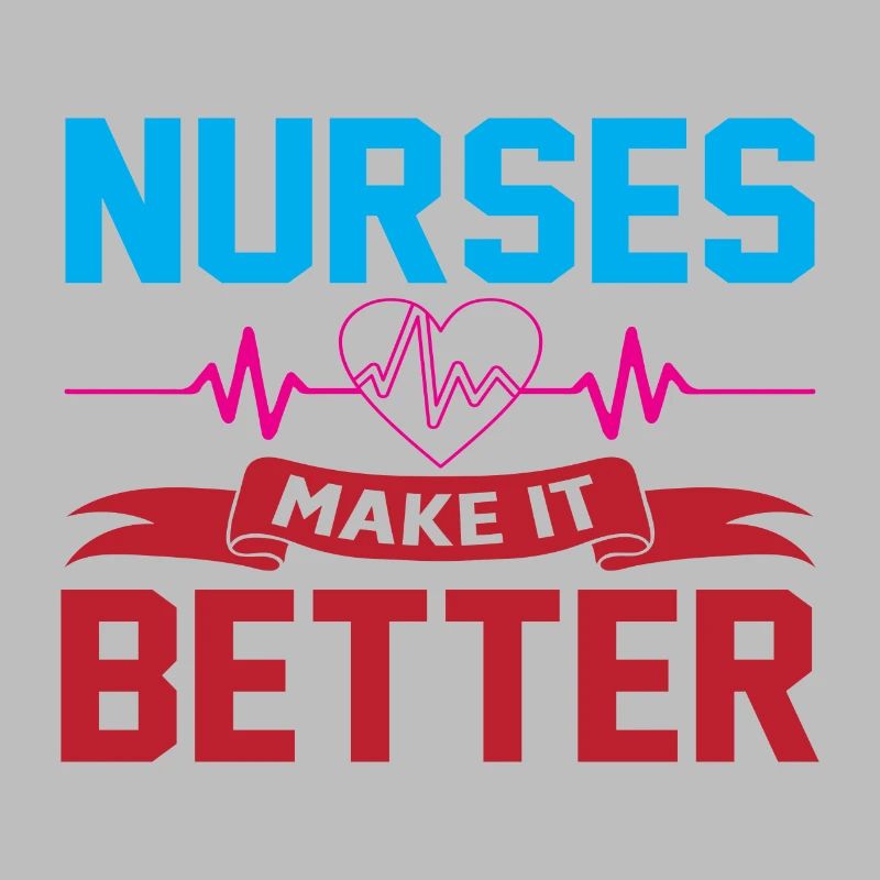 Nurses make it better