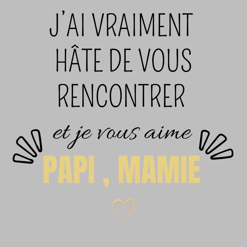 J’ai vraiment hâte de vous rencontrer papi mamie