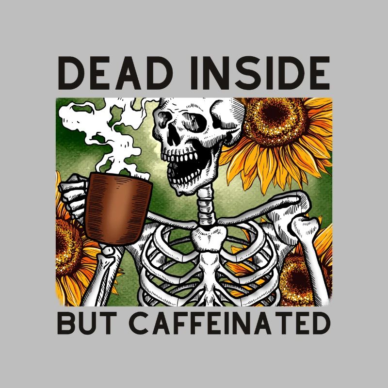 Dead Inside But Caffeinated