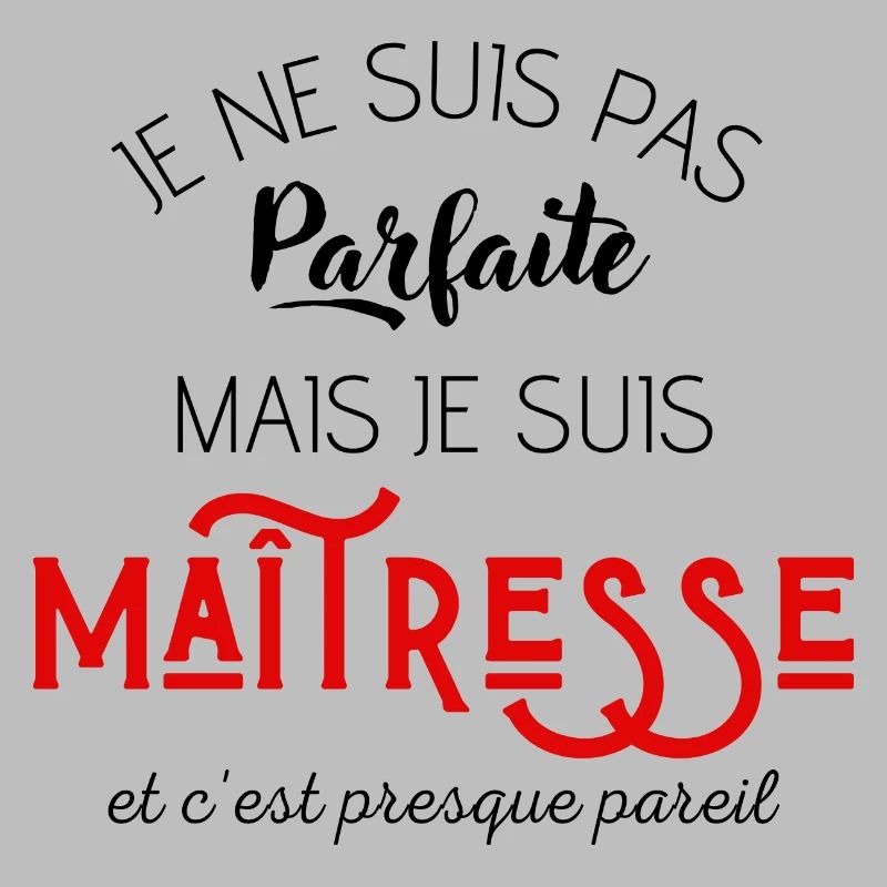 Pas parfaite mais maîtresse