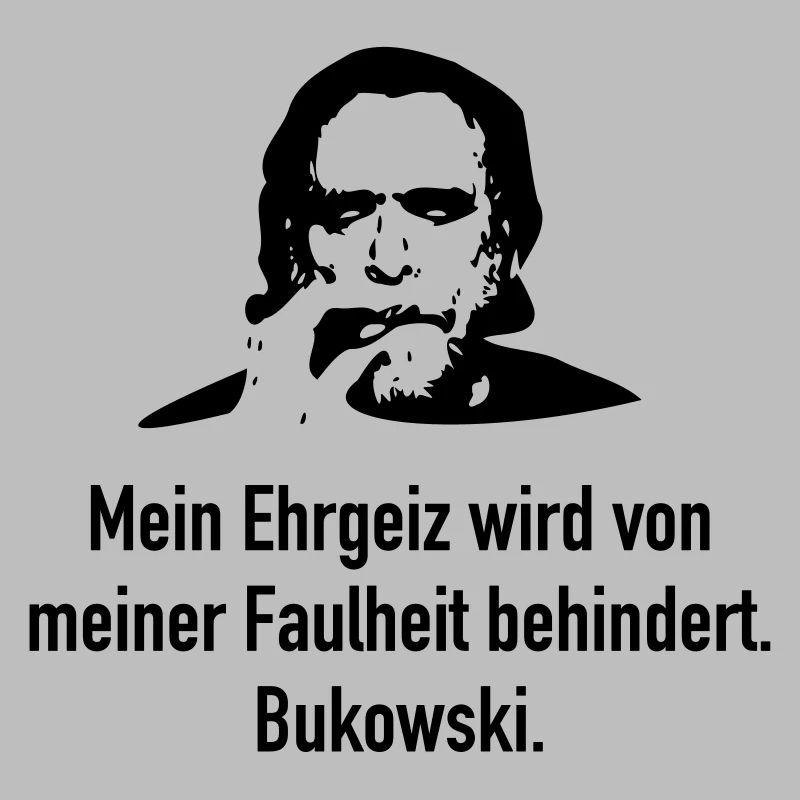 Bukowski: Mein Ehrgeiz wird von meiner Faulheit b