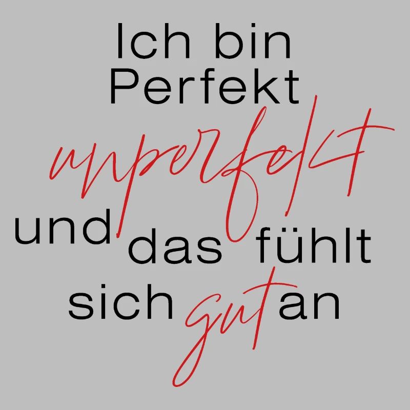Ich bin perfekt unperfekt ...