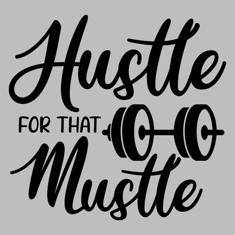 hustle for that muscle