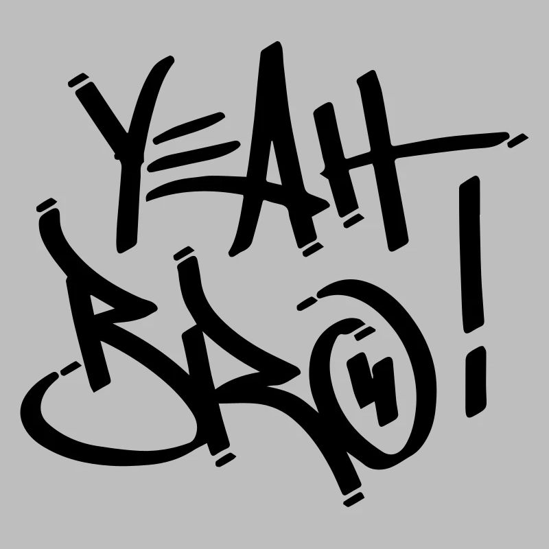 yeah bro
