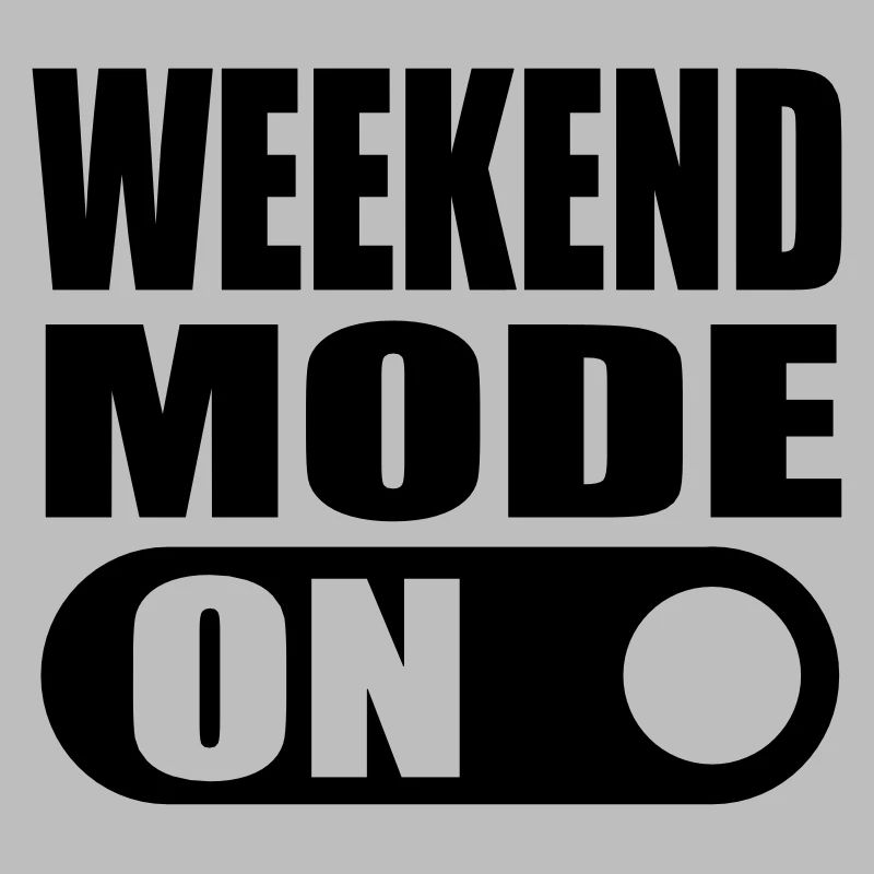 weekend mode on