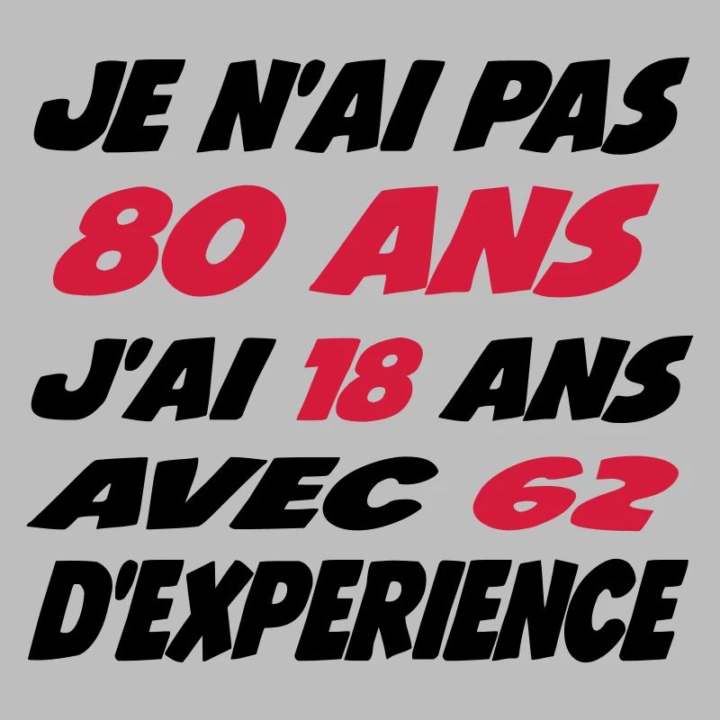 Je n'ai pas 80 ans j'ai 18 avec 62 d'experience