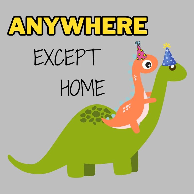 Anywhere Except Home - Funny Dinosaurs
