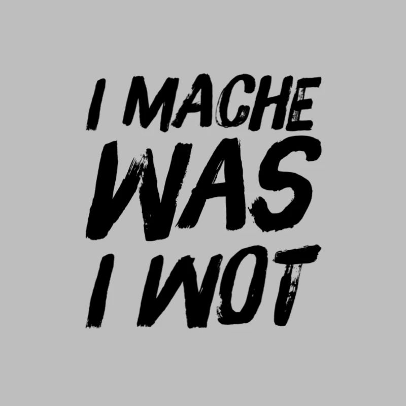 I MACHE WAS I WOT - Schweizerdeutsch Slogan