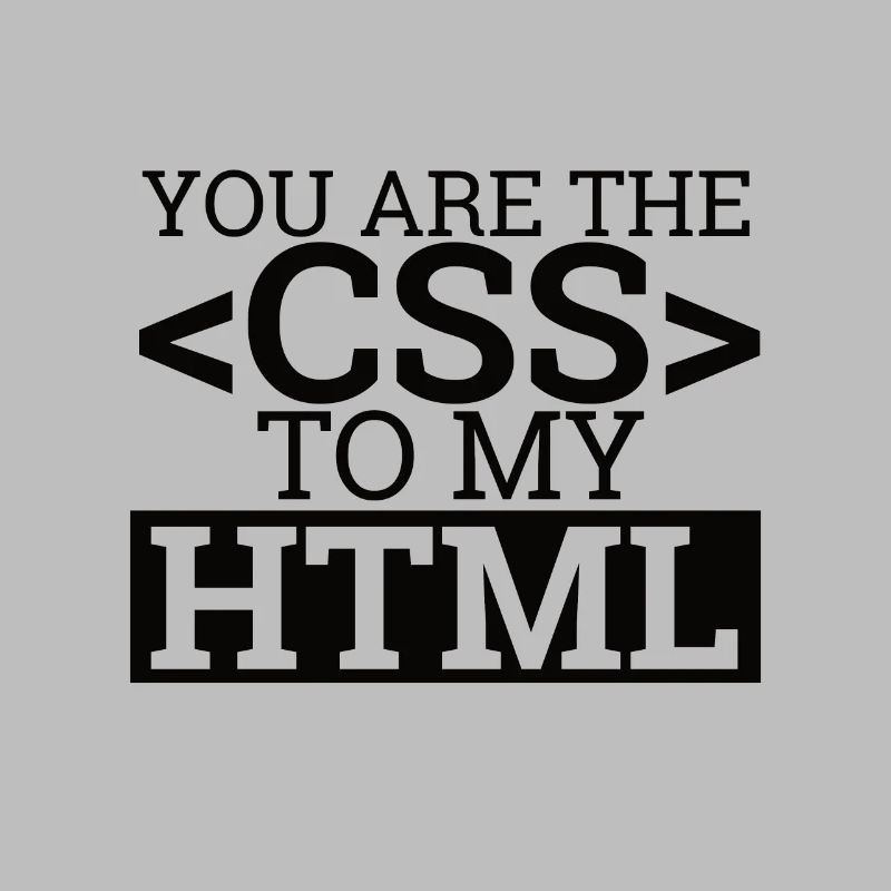 "You are the CSS to my HTML" | Programming