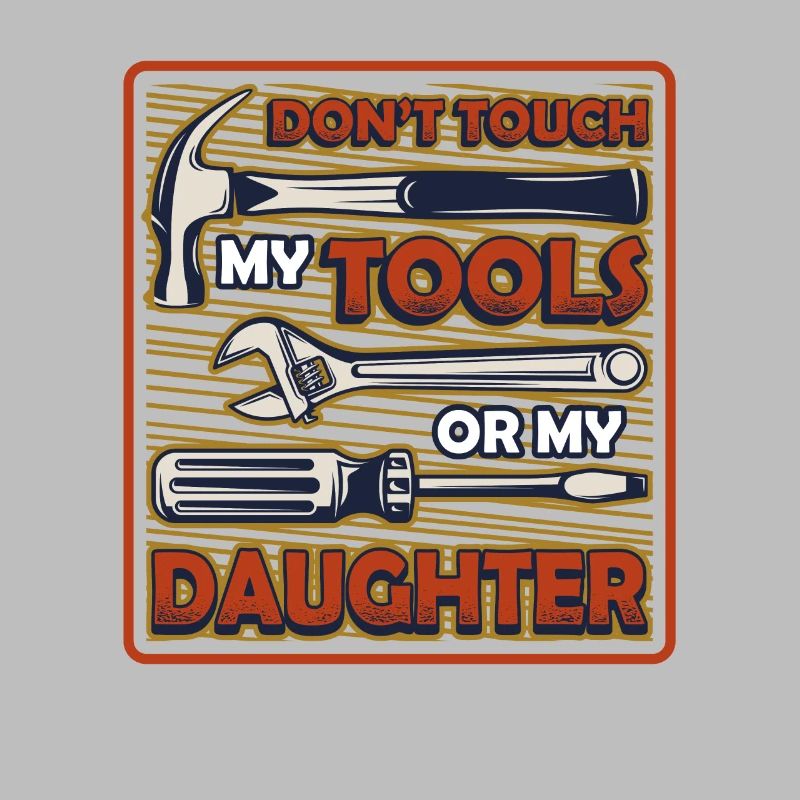 Do not touch my tools.