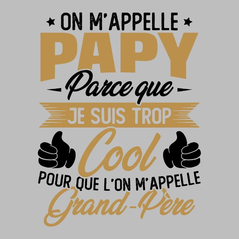 On M'appelle Papy Parce Que Je Suis Trop Cool