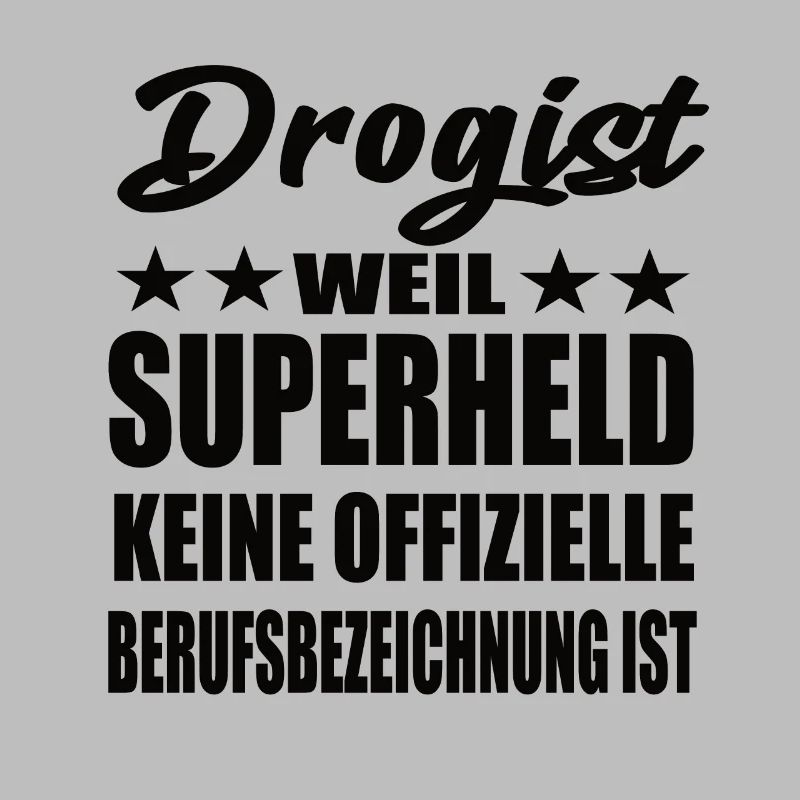 Drogist Superheld Spruch