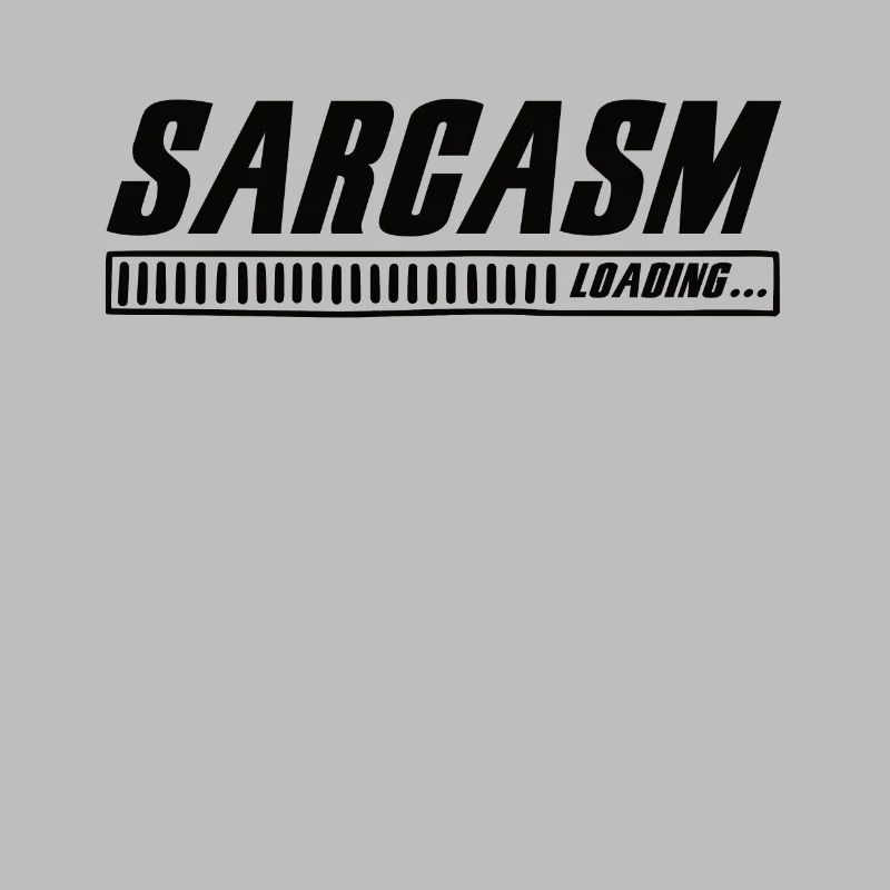 Sarcasm Loading Sarcasm Funny Humor Sarcastic