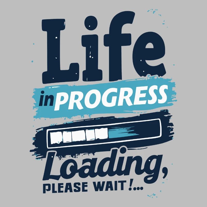 LIFE IN PROGRESS LOADING... PLEASE WAIT
