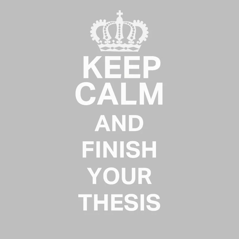 Keep Calm Thesis PostGrad PhD Fun Design