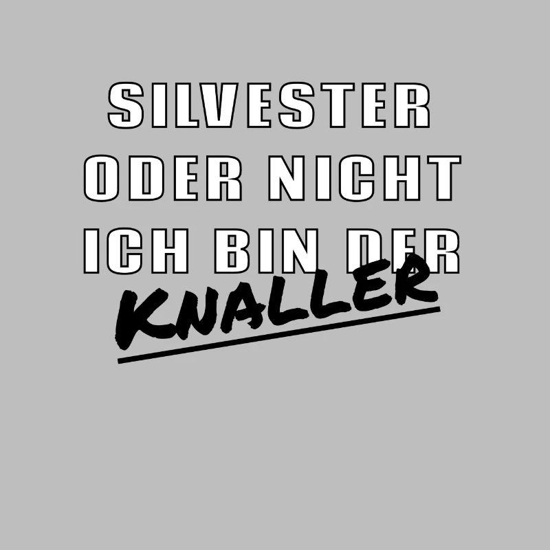Silvester oder nicht ich bin der Knaller