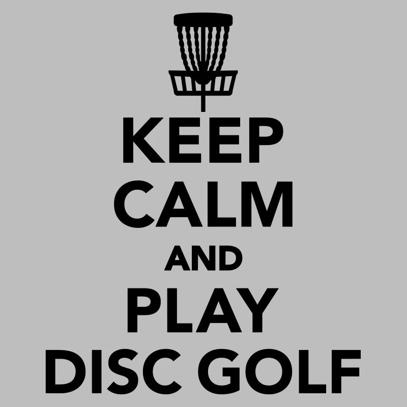 Keep calm and play disc golf