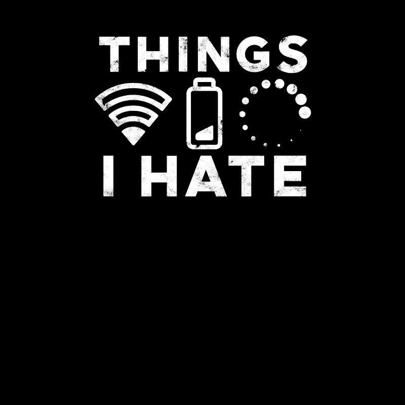 THINGS I HATE - Dissatisfaction
