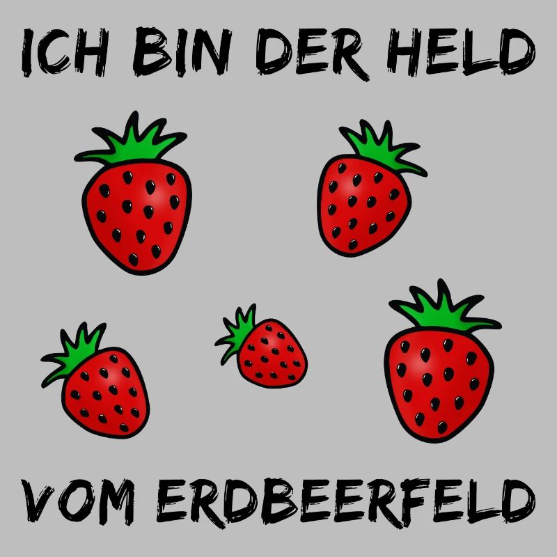 Witziger Spruch - Ich bin der Held vom Erdbeerfeld