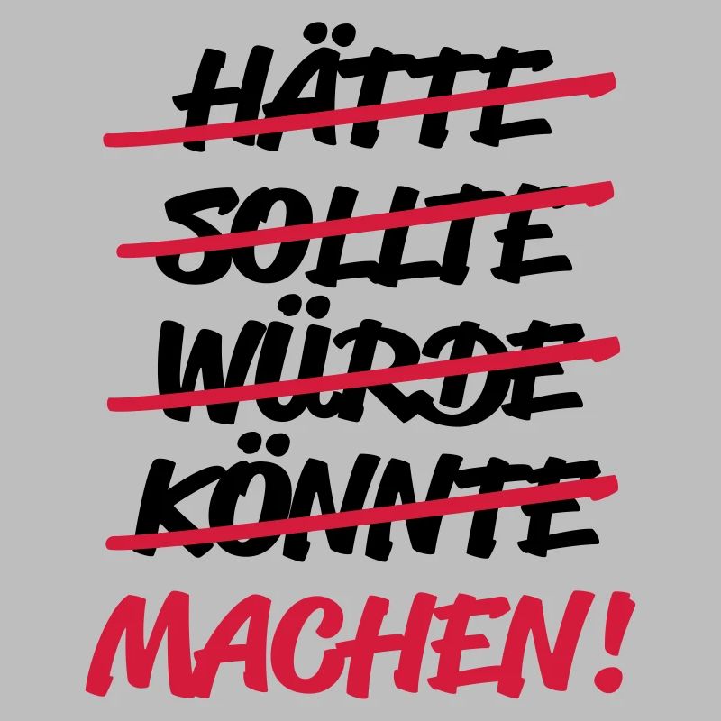 hätte sollte würde könnte - MACHEN!