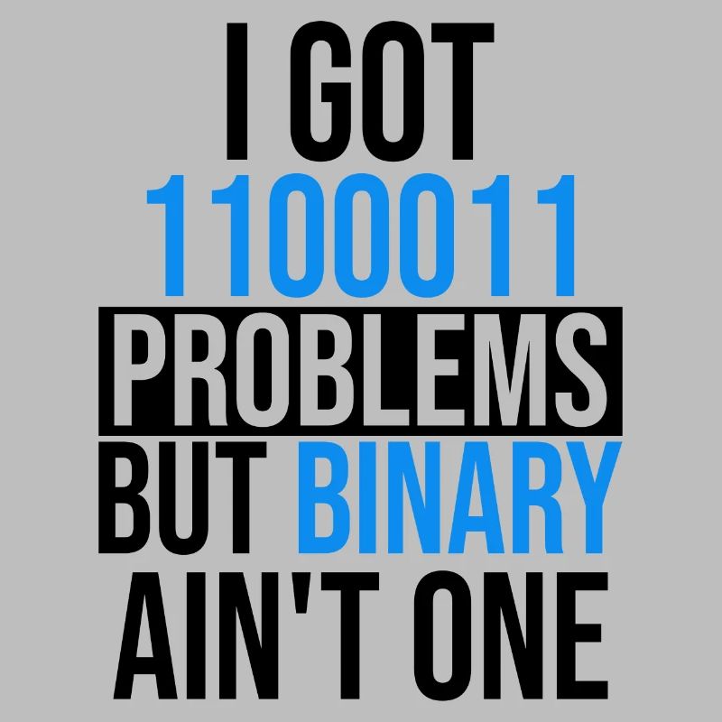 I got 99 problems but binary ain't one