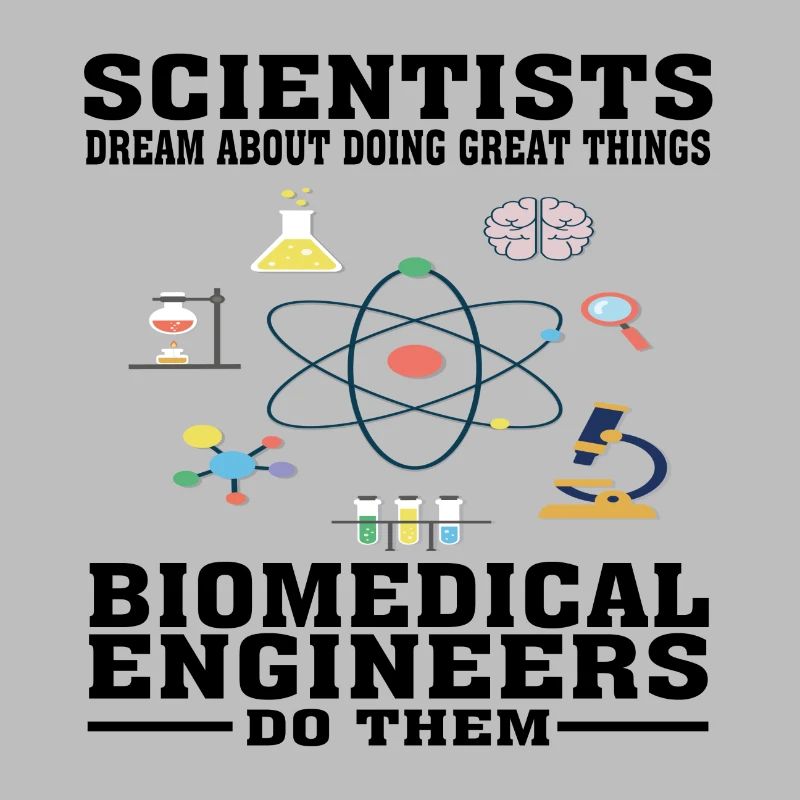 Scientists Dream, Biomedical Engineers Do - Funny